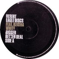 Desert Eagle Discs Ft.Keisha White - Bigger Better Deal - Echo