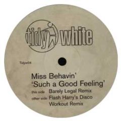 Miss Behavin - Such A Good Feeling - Tidy White
