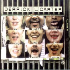 Derrick L Carter - Square Dancing In A Round House - Classic 