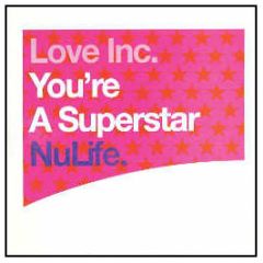 Love Inc - You'Re A Superstar (Disc 1) - Nulife