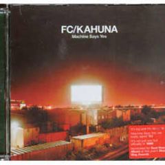 Fc Kahuna - Machine Says Yes - City Rockers