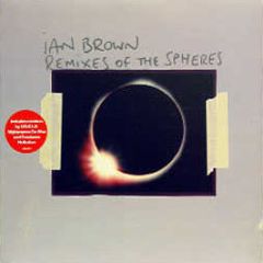 Ian Brown - Remixes Of The Spheres - Polydor