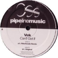 VEK - Can't Get It - Pipeline Music