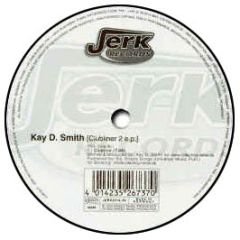Kay D Smith - Clubliner 2 EP - Jerk Records
