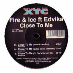 Fire & Ice Ft Edvika - Close To Me - XTC