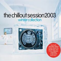 Ministry Of Sound Presents - The Chillout Sessions 2003 - Ministry Of Sound