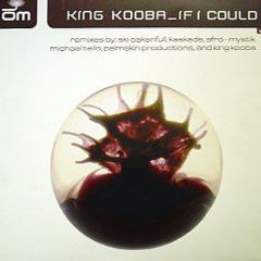 King Kooba - If I Could (Remixes) - Om Records