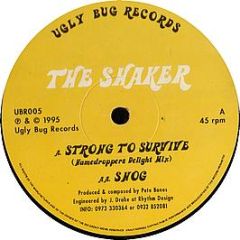 The Shaker - Strong To Survive / Snog - Ugly Bug
