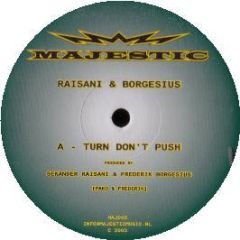 Raisani & Borgesius - Turn Don't Push - Majestic