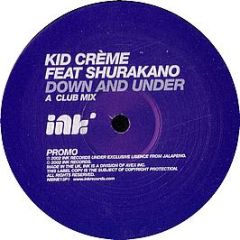 Kid Creme Ft Shurakano - Down & Under (Together) - INK
