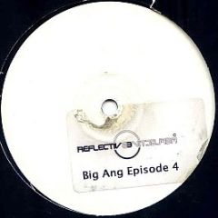 Big Ang - Episode 4 - Reflective