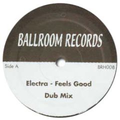 Electra - Feels So Good - Ballroom
