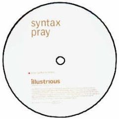Syntax - Pray (Remixes) - Illustrious