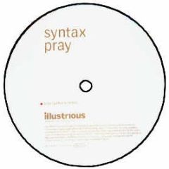 Syntax - Pray (Remixes) - Illustrious