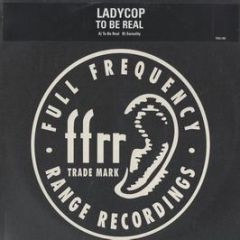 Ladycop - To Be Real - Ffrr