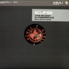 Eclipse - Take Me Down (6 Underground) - Azuli