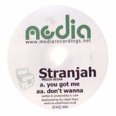 Stranjah - You Got Me / Don't Wanna - Media