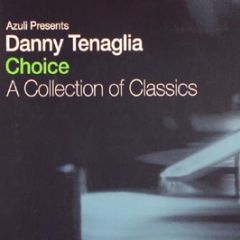 Danny Tenaglia - Choice (A Collection Of Classics) - Azuli