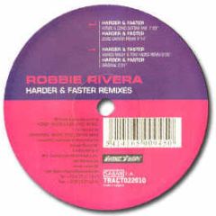 Robbie Rivera - Harder & Faster (Remixes) - Traction