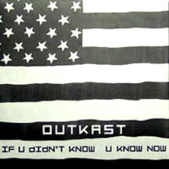 Outkast - If U Didn't Know U Know Now - Arista