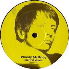 Woody Mcbride - Slurred Vision - Bush