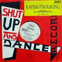 Shut Up & Dance Ft Peter Bouncer - Raving I'm Raving / Runaways - Shut Up & Dance