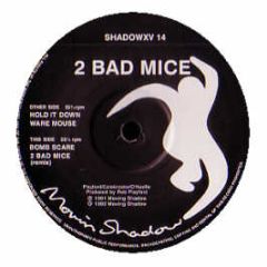 2 Bad Mice - Bombscare / Hold It Down - Moving Shadow