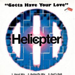 Helicopter - Helicopter - Gotta Have Your Love - Helicopter