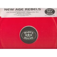 New Age Rebels - New Age Rebels - Got To Have Your Lovin' - Mary's House Records