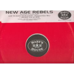 New Age Rebels - New Age Rebels - Got To Have Your Lovin' - Mary's House Records