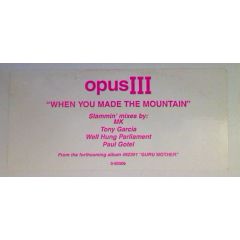 Opus Iii - Opus Iii - When You Made The Mountain - East West