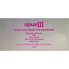 Opus Iii - Opus Iii - When You Made The Mountain - East West