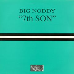 Big Noddy - Big Noddy - 7th Son - Casa Nostra
