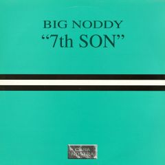 Big Noddy - Big Noddy - 7th Son - Casa Nostra