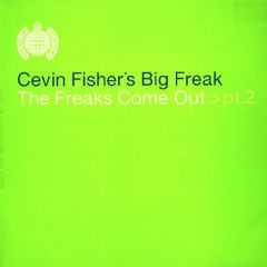 Cevin Fisher's Big Freak - Cevin Fisher's Big Freak - The Freaks Come Out Part 2 - Ministry Of Sound