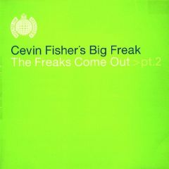 Cevin Fisher's Big Freak - Cevin Fisher's Big Freak - The Freaks Come Out Part 2 - Ministry Of Sound