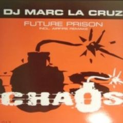 DJ Marc La Cruz - DJ Marc La Cruz - Future Prison - Chaos Records 17