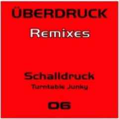 Schalldruck - Schalldruck - Turntable Junky (Remixes) - Uberdruck