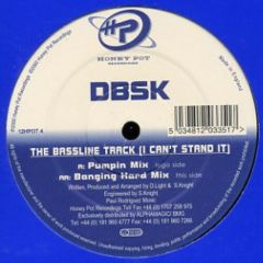 D.B.S.K - D.B.S.K - The Bassline Track(I Can't Stand It) - Honey Pot 