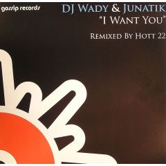 DJ Wady & Junatik - DJ Wady & Junatik - I Want You (Hott 22 Remix) - Gossip