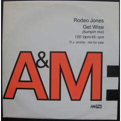 Rodeo Jones - Rodeo Jones - Get Wise! (Bumpin Mix) - A&M PM