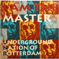 Underground Nation Of Rotterdam - Underground Nation Of Rotterdam - I Am The Master - Rotterdam