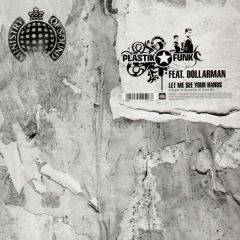 Plastik Funk Feat. Dollarman - Plastik Funk Feat. Dollarman - Let Me See Your Hands - Ministry Of Sound