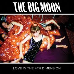 The Big Moon - The Big Moon - Love In The 4th Dimension - Fiction Records