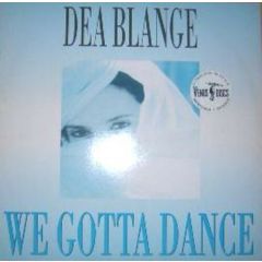 Dea Blange - Dea Blange - We Gotta Dance - Dig It