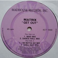 Matrix - Matrix - Get Out - Madhouse Records