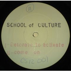 School Of Culture - School Of Culture - Detonate To Activate / Come On - White