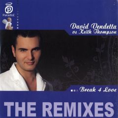 David Vendetta Vs Keith Thompson - David Vendetta Vs Keith Thompson - Break 4 Love (Remixes) - Paradise