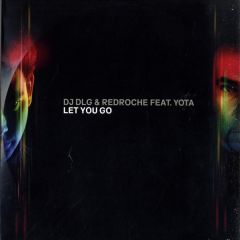 DJ Dlg & Redroche Feat Yota - DJ Dlg & Redroche Feat Yota - Let You Go - Kontor