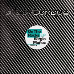 Sergio Munoz - Sergio Munoz - On The Rocks EP - Urban Torque
